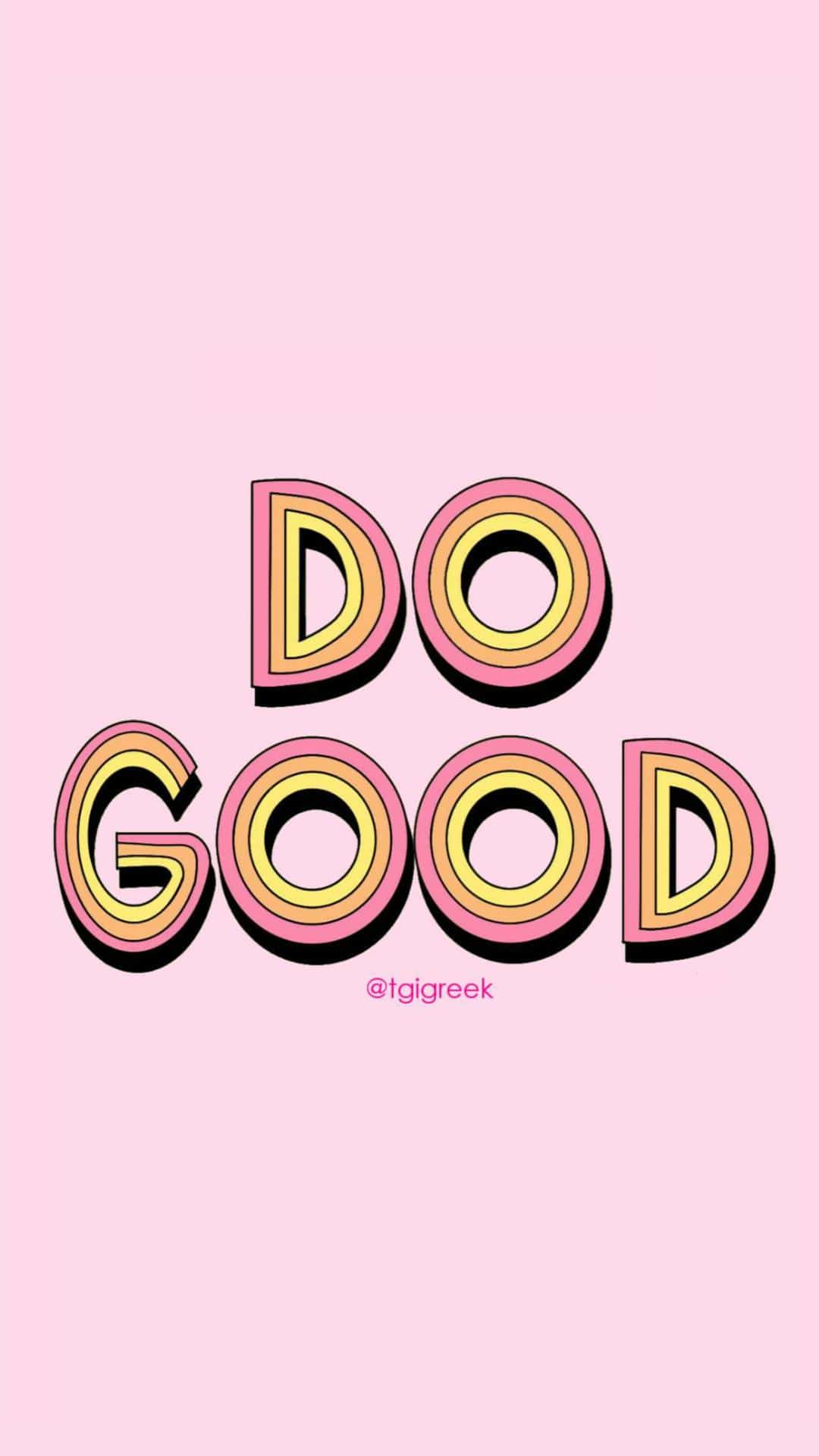 Do Good – Free Phone Wallpaper
