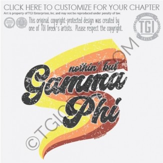 Gamma Phi Beta- Nothin But