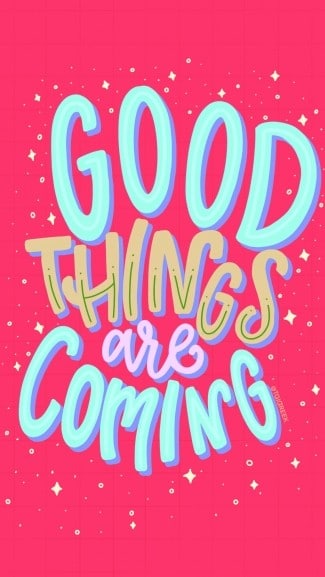 Good Things Are Coming – Phone Background