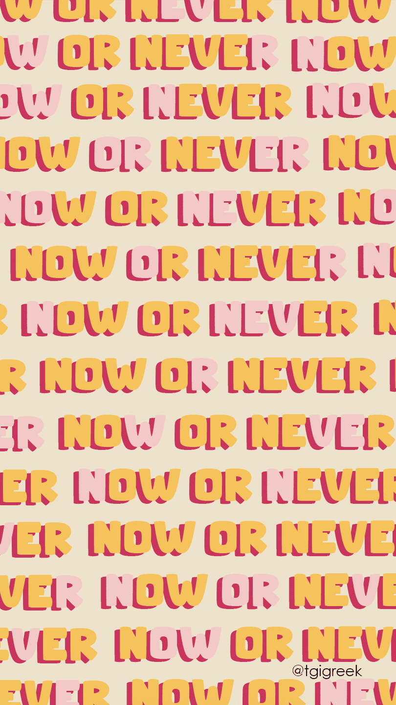 Now or Never Phone Background